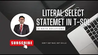 Beginner's Guide to Using Literal SELECT Statements in T-SQL - Video 1