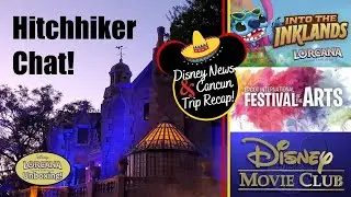 Disney News and Cancun Trip Recap!