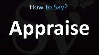 Как правильно произносить Appraise!