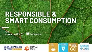 Responsible and Smart Consumption | GERMANTECH: WORLDCHANGERS IN TECH