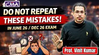 Do Not Repeat These Mistakes in June 2026 / Dec 2026 CMA Exam | Complete Strategy #coc