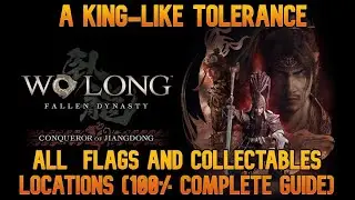 A King like Tolerance - All  flags and collectables locations (100% guide) - Wo Long DLC 2