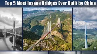 Top 5 Most Insane Bridges Ever Built by China🧐 Mega Projects on Another Level! Huajiang Grand Canyon