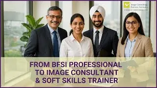 From BFSI to Image Consulting & Soft Skills Training | Your New Career Starts Here