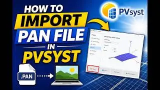How to Import a (.PAN) File in PVsyst | Complete Step-by-Step Tutorial