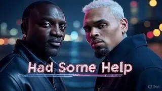 Akon & Chris Brown &ndash; Had Some Help | Official Collab Anthem