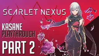 Scarlet Nexus Part 2 | Team Kasane's First Mission | Kasane Playthrough Hard Mode