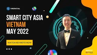 Keynote Presentation | Smart City Asia 2022 | HCMC, Vietnam | 27th May 2022