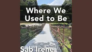Where We Used to Be (From 