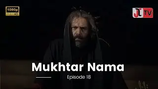 Mukhtar Nama Episode 18 In Urdu / Hindi | HD Quality | JTV Network