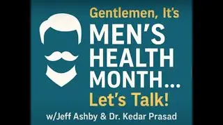 Gentlemen Let's Talk! It's Men's Health Awareness Month (Sunday 6/15/2025)