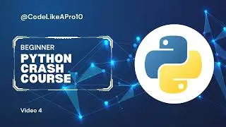 Python Crash Course | Beginner Friendly Tutorial | Video 4