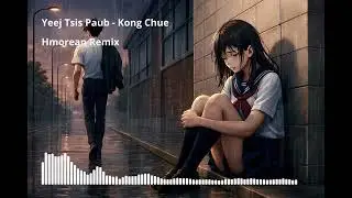 Hmong Song Yeej Tsis Paub - Kong Chue (Hmorean Remix)