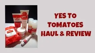 Yes To Tomatoes Haul and Review