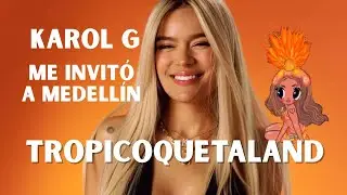 KAROL G me invitó a TROPICOQUETA y DESCUBRÍ Medellín