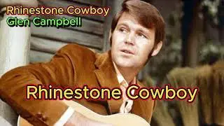Rhinestone Cowboy - Глен Кэмпбелл (со словами и фотографиями)