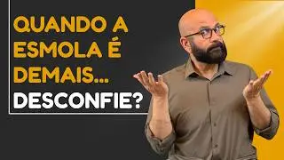 QUANDO A ESMOLA &Eacute; DEMAIS... &Eacute; PRA DESCONFIAR?| Marcos Lacerda, psic&oacute;logo