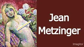 Jean Metzinger 1883&ndash;1956  French painter,