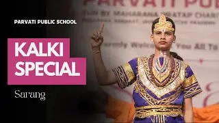 Kalki Special | Sarang | Annual Function - Parvati Public School