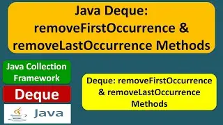 Java Deque: removeFirstOccurrence & removeLastOccurrence Methods | Java Collection Framework