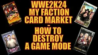 WWE 2K24 MY Faction // Card Market Update // How to Destroy a Game Mode in 8 Easy Steps