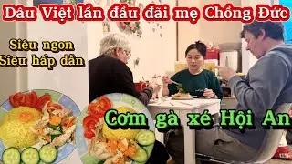 🇩🇪#43. DÂU VIỆT ĐÃI MẸ CHỒNG ĐỨC| CƠM GÀ XÉ HỘI AN| Tình cảm mẹ chồng nàng dâu| Siêu ngon, hấp dẫn