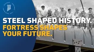 Steel Shaped History. Fortress Shapes Your Future.