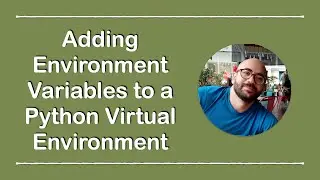 Add Environment Variables to a Python Virtual Environment