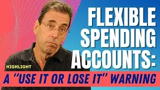 Flexible Spending Accounts: A &ldquo;Use It or Lose It&rdquo; Warning