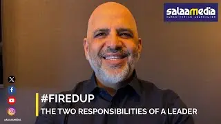 #FiredUp: The two responsibilities of a leader