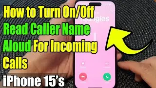 iPhone 15/15 Pro Max: How to Turn On/Off Read Caller Name Aloud For Incoming Calls