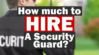 How Much Does It Cost To Hire A Security Guard?