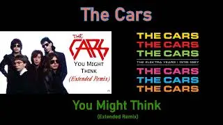 The Cars - You Might Think (Extended Remix) from the album 
