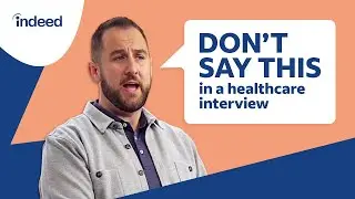 Healthcare Interviews 101: Avoid These Top Mistakes | Indeed Career Tips
