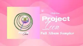 Oblivion - PROJECT ICON (Full Album Sampler & Release Date)