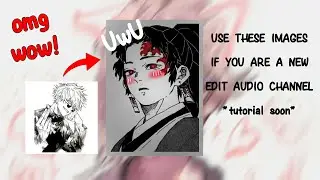 Use these images if you are a new edit audio channel | slow it for ss | KuroNekoKUN