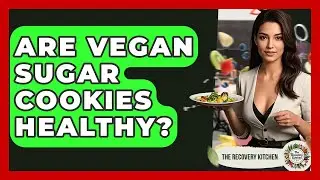 Are Vegan Sugar Cookies Healthy? - The Recovery Kitchen