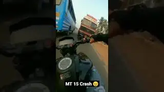 MT 15 crash..🥲