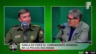 🔴 HABLA EN FIDES EL COMANDANTE GENERAL DE LA POLIC&Iacute;A BOLIVIAN AGral. Mirko Antonio Sokol Saravia