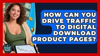 How Can You Drive Traffic To Digital Download Product Pages? - Passive Income Wizards