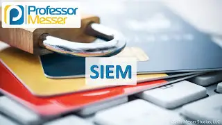 SIEM - CompTIA Security+ SY0-501 - 2.1