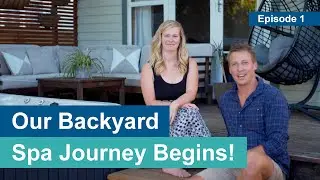 Our Backyard Spa Journey | Choosing the Perfect Spot | Ep. 1 of 4