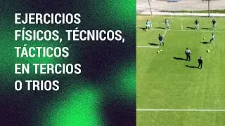 Ejercicios físicos, técnicos, tácticos en tercios o tríos