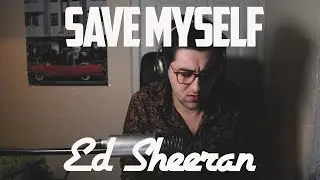 Ed Sheeran - Save Myself ( Cover by Aaron Fleming )