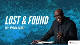 Lost & Found | Destiny Church | Rev. Myron Hardy