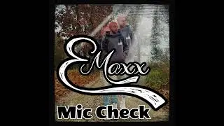 Emaxx - Mic Check (produced by DJ Pain 1)