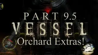 Vessel: Walkthrough: Factory Extras - Part 9.5 - Ft. cirby88