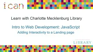 Intro to Web Development: Javascript, Adding Interactivity to a Landing Page