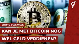KAN JE MET BITCOIN NOG WEL GELD VERDIENEN? || CRYPTO DEZE WEEK #269