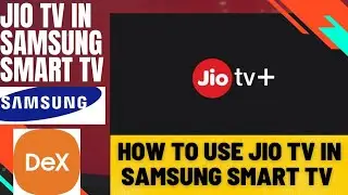 How to use Jio TV in Samsung Smart TV ⚡️ How to watch TV channel online in JioTV ⚡Samsung Dex⚡JioTV
